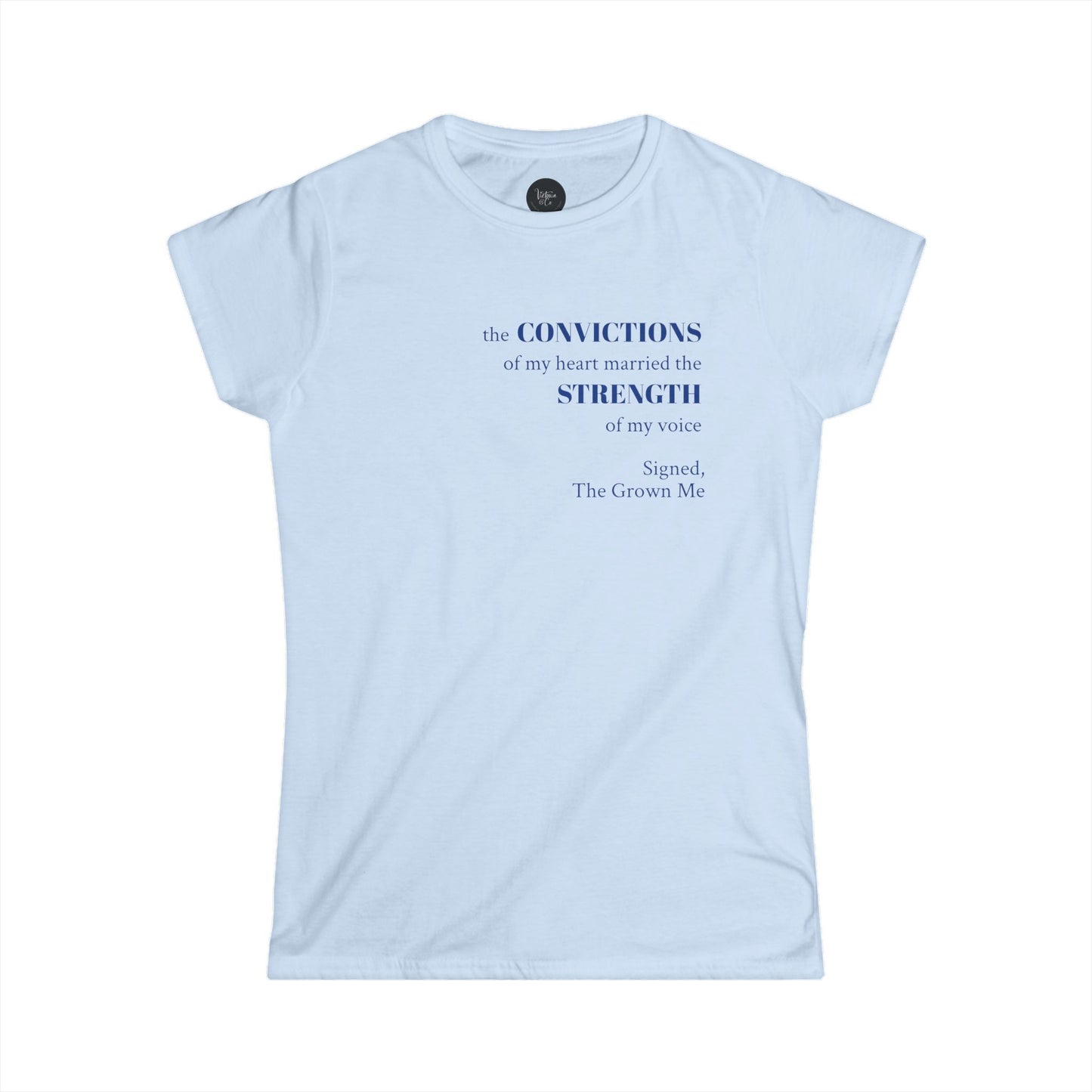 Customizable Softstyle Tee - The Conviction of My Heart Married the Strength of My Voice