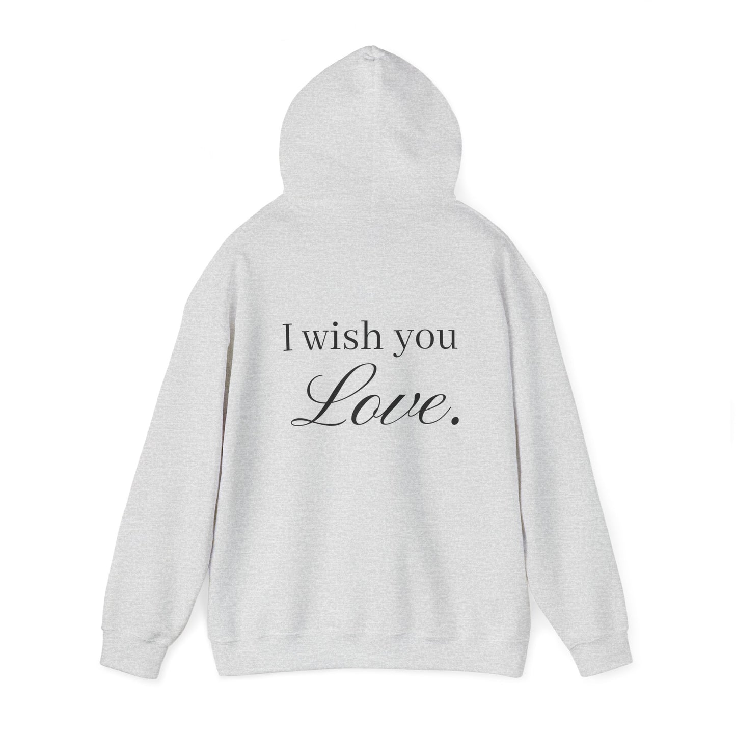 I Wish You Love Hoodie | Cozy Sweatshirt for All Occasions | Gift Idea for Friends and Family | Perfect for Holidays