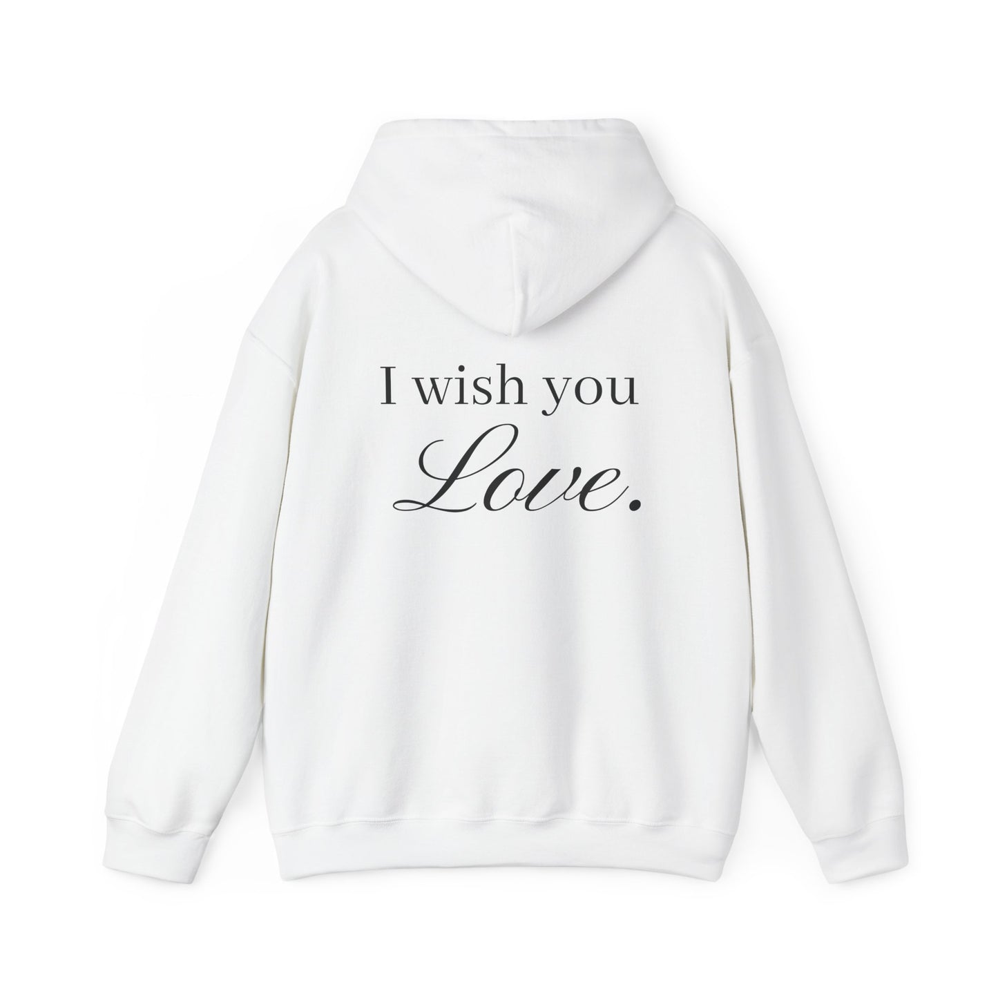 I Wish You Love Hoodie | Cozy Sweatshirt for All Occasions | Gift Idea for Friends and Family | Perfect for Holidays