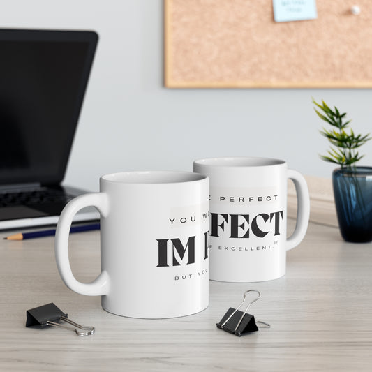 "Imperfect but Excellent" Ceramic Mug 11oz